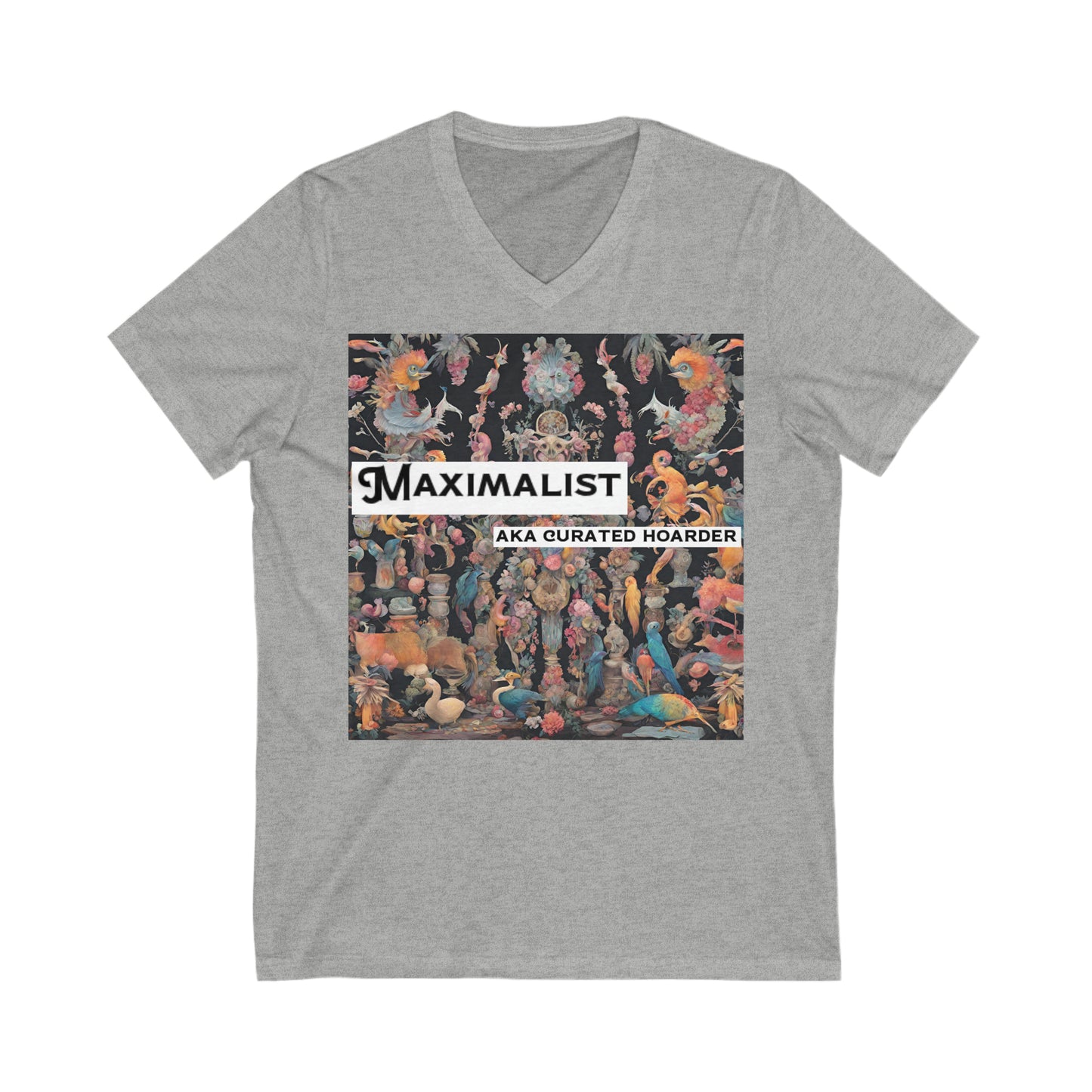 Maximalist AKA Curated Hoarder Thrifting Unisex Jersey Short Sleeve V-Neck Tee Funny Gift