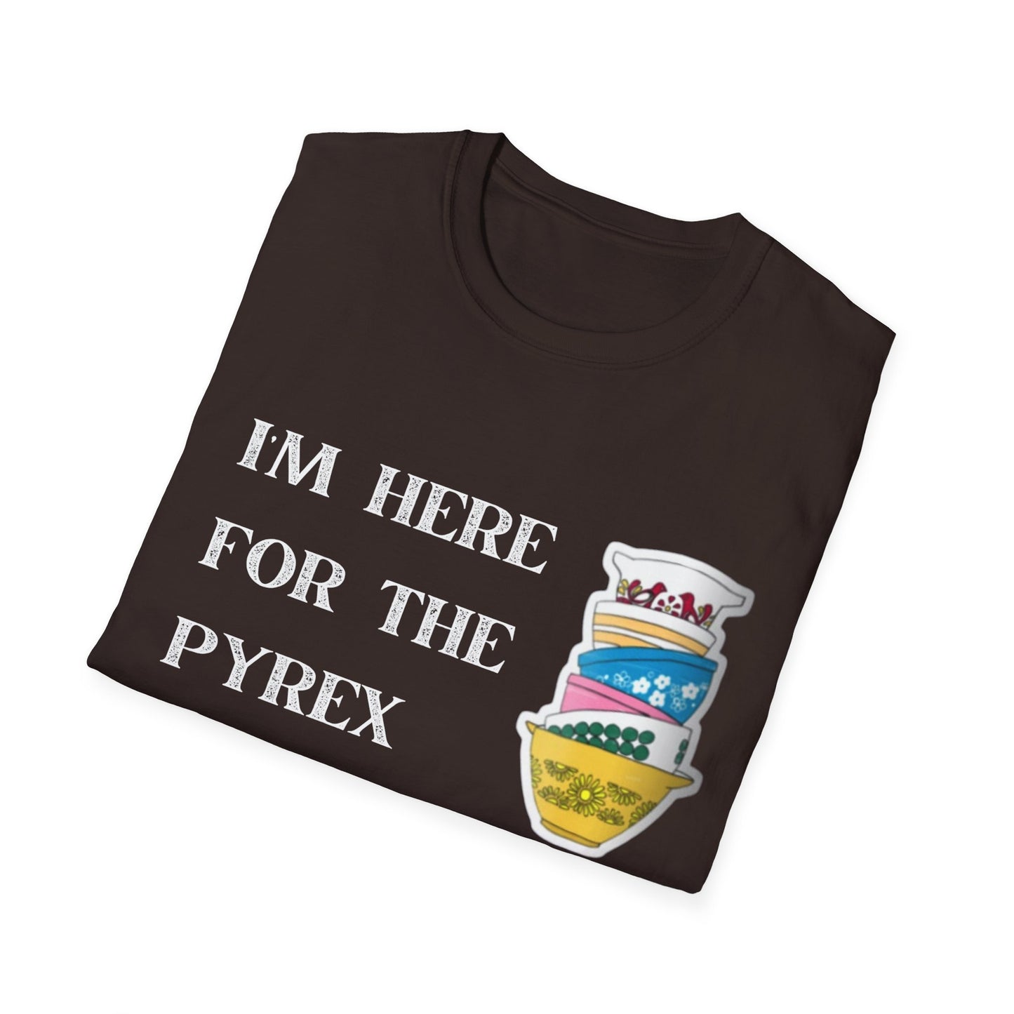 I'm Here for the Pyrex Unisex Softstyle T-Shirt Funny Ebay Reseller Thrifter Collector Gift