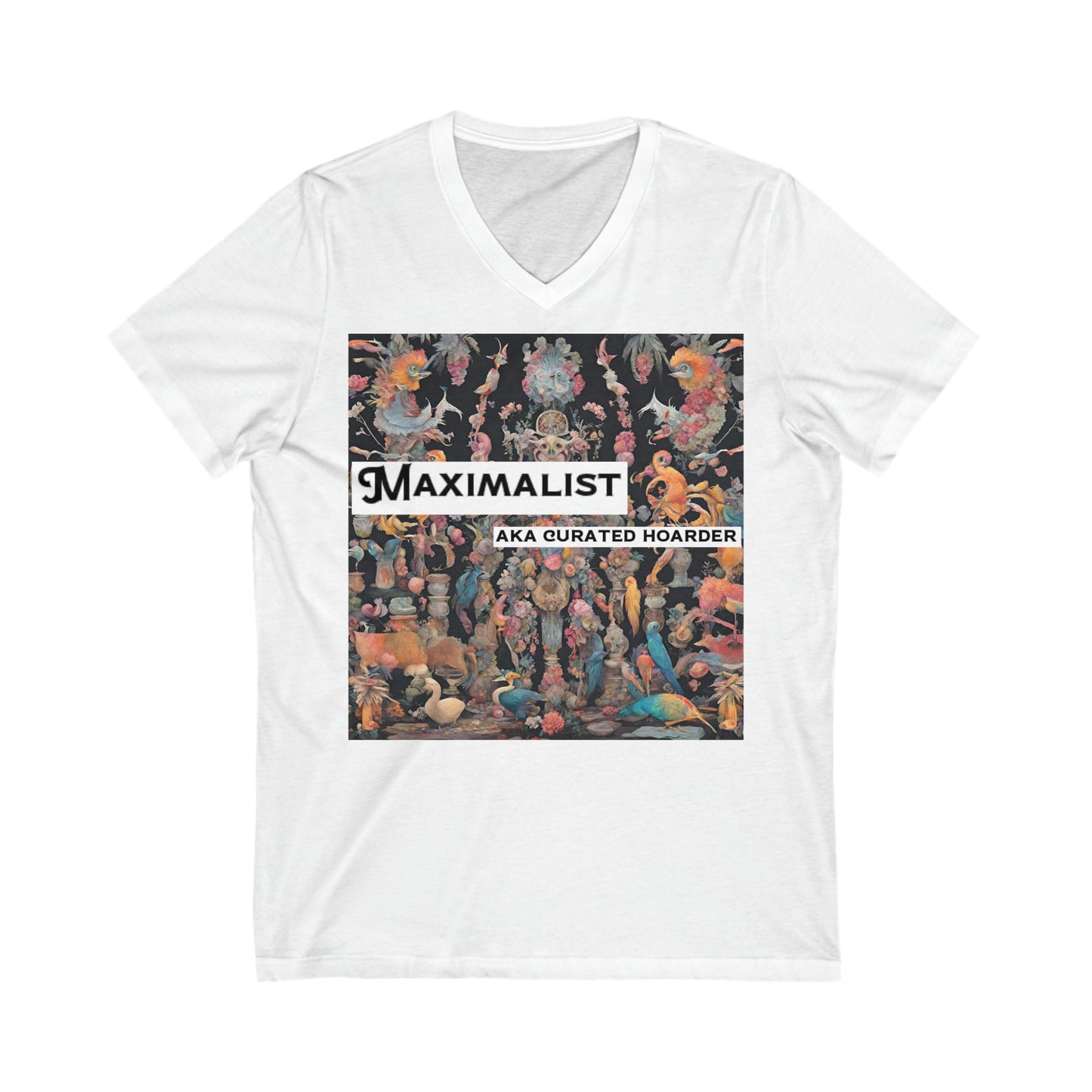 Maximalist AKA Curated Hoarder Thrifting Unisex Jersey Short Sleeve V-Neck Tee Funny Gift