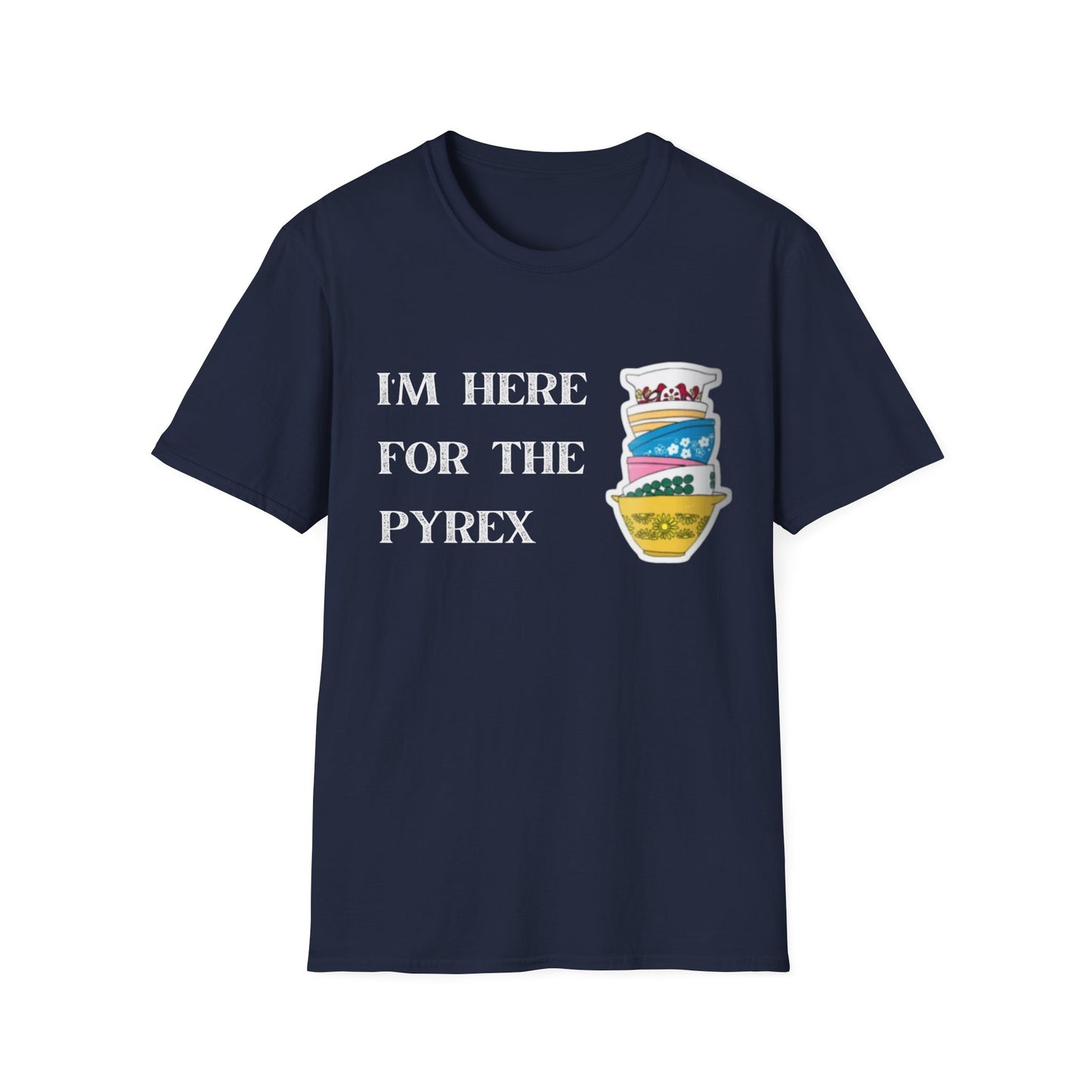 I'm Here for the Pyrex Unisex Softstyle T-Shirt Funny Ebay Reseller Thrifter Collector Gift